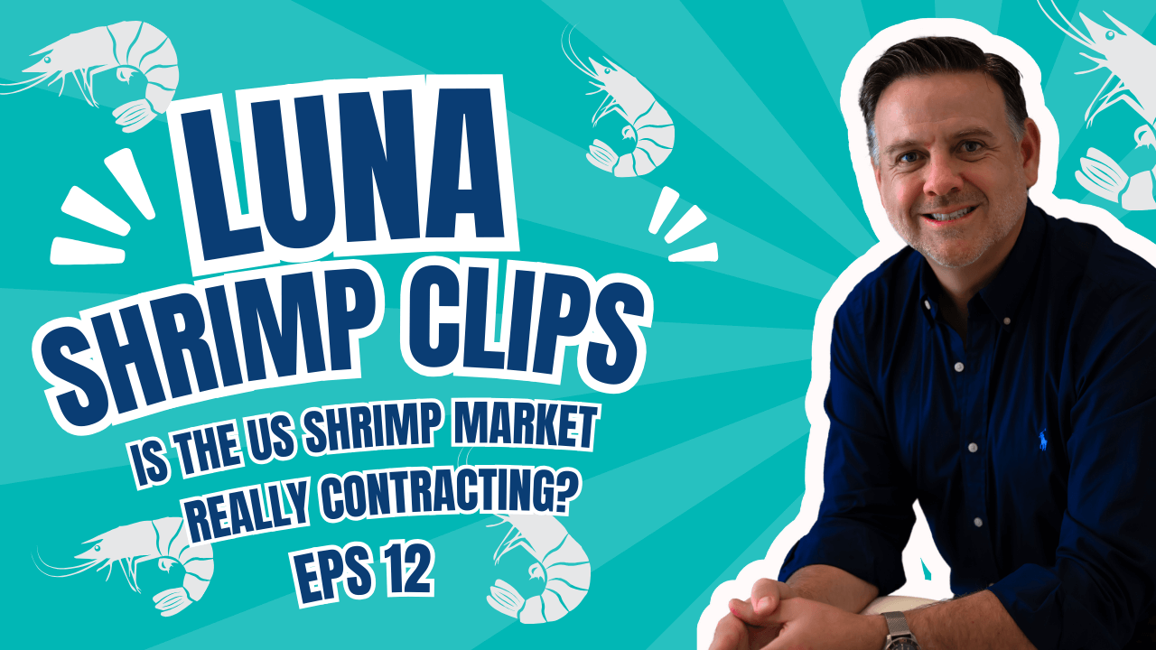 Luna Shrimp Clip #12 Is the US Shrimp Market really contracting?